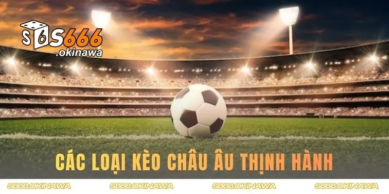 Các loại kèo đang thịnh hành trên thị trường cá cược