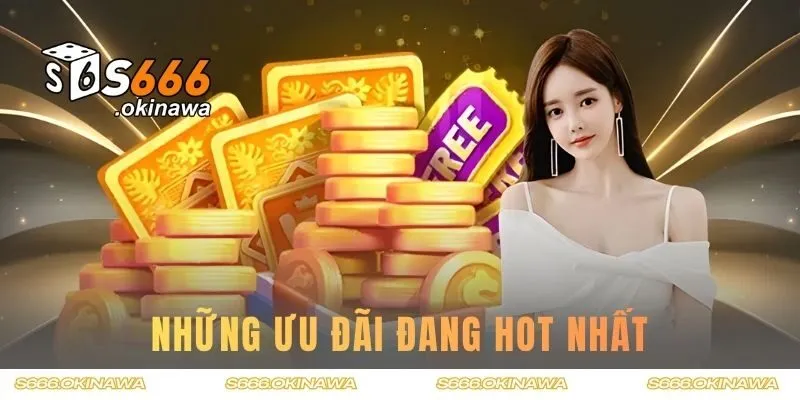 Những ưu đãi đang hot nhất