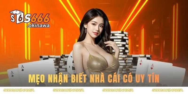 Mẹo nhận biết nhà cái có uy tín hay không?